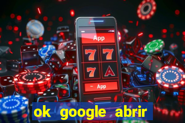 ok google abrir jogo de c****